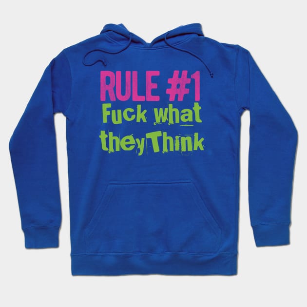 Rule #1 Quote F**K What They Think Humorous design Hoodie by EddieBalevo